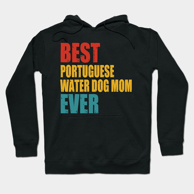 Vintage Best Portuguese Water Dog Mom Ever Hoodie by garrettbud6